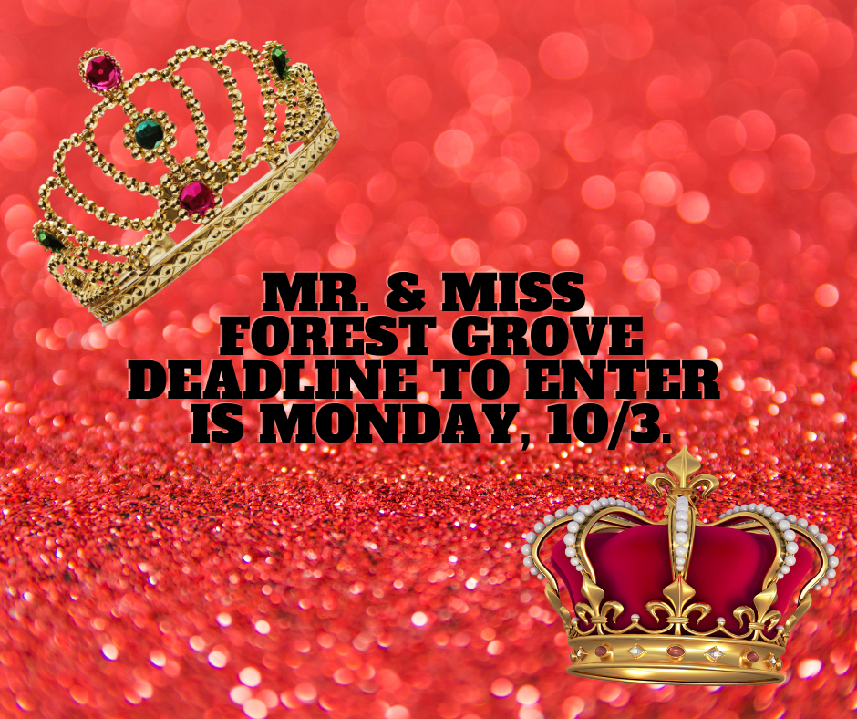Deadline to enter Mr. & Miss Forest Grove